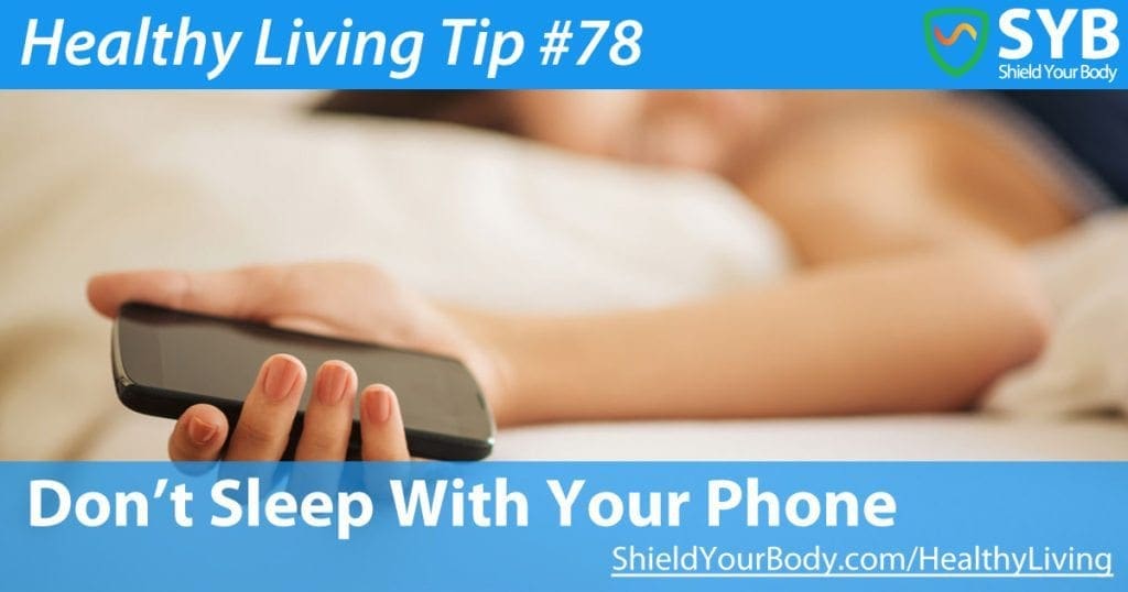 Healthy Living Tip #78: Don't Sleep With Your Phone