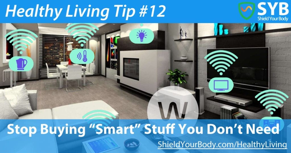 Healthy Living Tip #12: Stop Buying “Smart” Stuff You Don’t Need