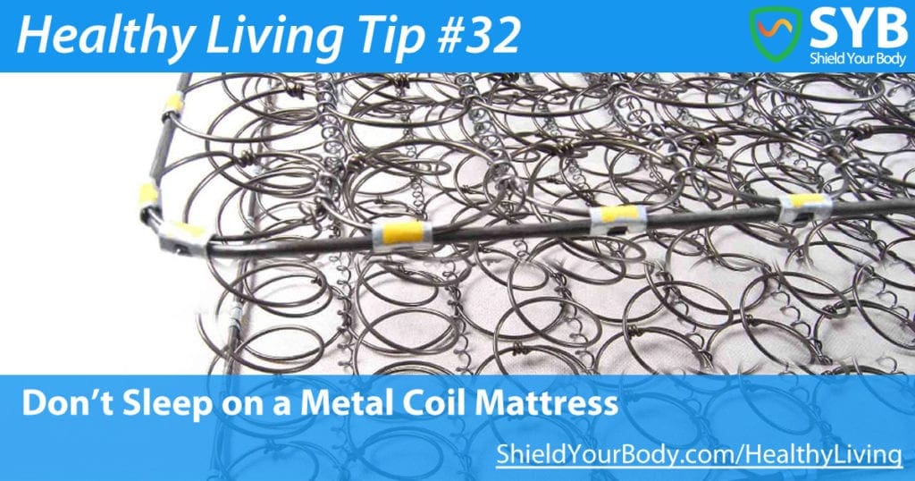 Healthy Living Tip #32: Don’t Sleep On A Metal Coil Mattress