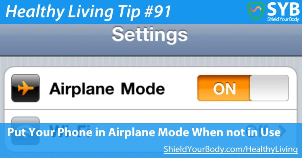 Healthy Living Tip #91:  Put Your Phone in Airplane Mode When not in Use