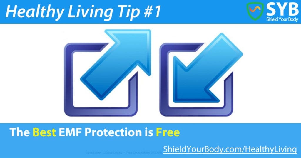 Healthy Living Tip #1: The BEST EMF Protection is FREE