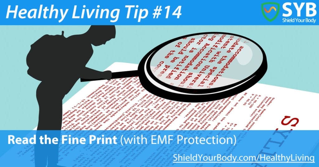 Healthy Living Tip #14: Read the Fine Print (with EMF Protection Solutions)